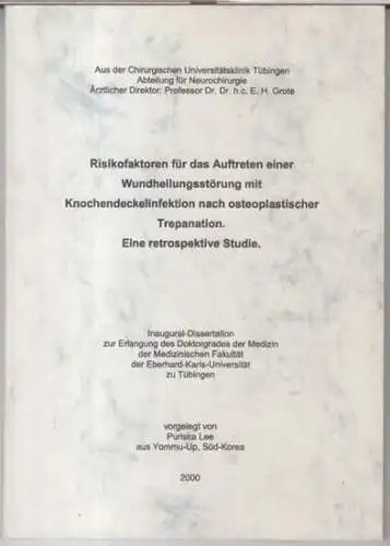 Lee, Puriska: Risikofaktoren für das Auftreten einer Wundheilungsstörung mit Knochendeckelinfektion nach osteoplastischer Trepanation. Eine retrospektive Studie. Inaugural-Dissertation. 
