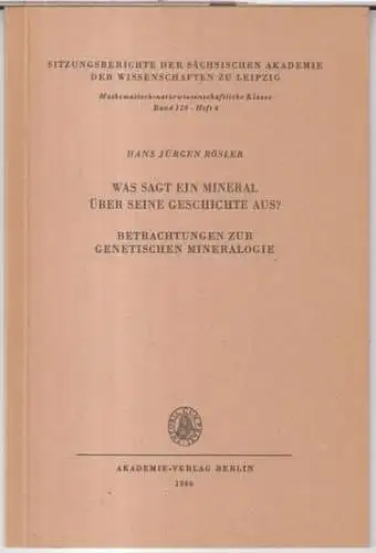 Rösler, Hans Jürgen: Was sagt ein Mineral über seine Geschichte aus ? Betrachtungen zur genetischen Mineralogie ( = Sitzungsberichte der sächsischen Akademie der Wissenschaften zu Leipzig, mathematisch-naturwissenschaftliche Klasse, Band 120, Heft 4 )....