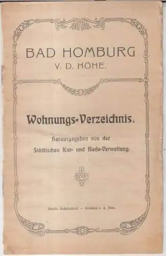 Bad Homburg vor der Höhe. - herausgegeben von der Städtischen Kur- und Bade-Verwaltung: Bad Homburg v. d. Höhe - Wohnungs-Verzeichnis. - Im Inhalt: Hotels und Restaurants / Privat-Häuser und Kur-Villen / Mietordnung für die deutschen Kurorte. 