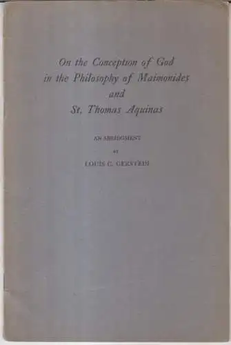 Gerstein, Louis C: On the conception of god in the philosophy of Maimonides and St. Thomas Aquinas. An abridgment. 