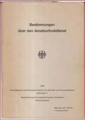 Herausgeber: Bundesministerium für das Post- und Fernmeldewesen, Bonn. - bearbeitet vom Fernmeldetechnischen Zentralamt, Darmstadt: Bestimmungen über den Amateuerfunkdienst. 