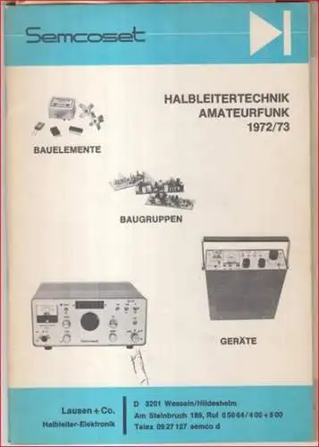 Semcoset. - Lausen + Co. Halbleiter-Elektronik: Halbleitertechnik Amateurfunk. Katalog 1972/1973. Bauelemente, Baugruppen, Geräte. 