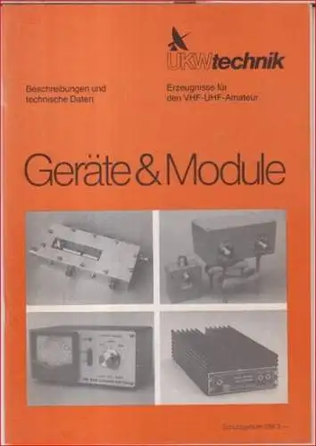 UKWtechnik: Geräte & Module. Beschreibungen und technische Daten ( = UKWtechnik, Erzeugnisse für den VHF-UHF-Amateur ). 