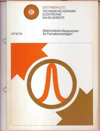 Stettner & Co: Elektronische Baugruppen für Fernsteueranlagen 1978/79. - Stettner & Co. Technische Keramik, Elektronik, Bauelemente. 