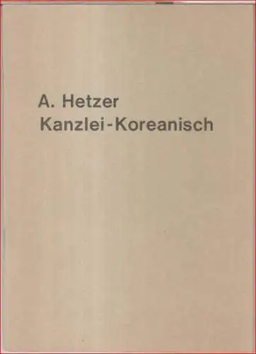 Koreanisch. - Armin Hetzer: Die koreanische Kanzleisprache. Zum linguistischen Profil einer Sondersprache. 