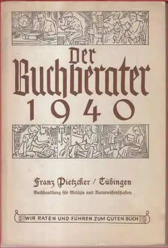 Buchberater, Der.   Herausgeber: Will Vesper: Der Buchberater 1940.   Aus dem Inhalt: Nachschlagewerke / Deutsche Dichtung / Europa und die Welt /.. 