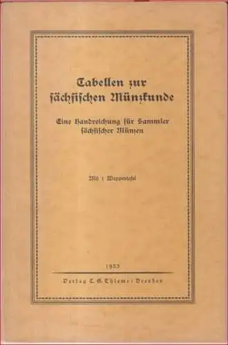 Haupt, Walther (Bearbeiter): Tabellen zur sächsischen Münzkunde. Eine Handreichung für Sammler sächsischer Münzen. 