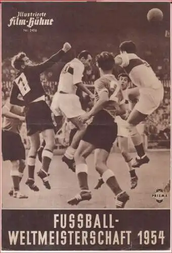 Illustrierte Filmbühne: Illustrierte Film-Bühne Nr. 2416: Fussball-Weltmeisterschaft 1954 - ein abendfüllender Reportagefilm. 