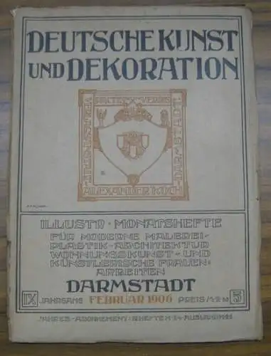 Deutsche Kunst und Dekoration. - mit Beiträgen von Hans Rosenhagen über Ferdinand Hodler / Kuno Graf Hardenberg über Wilhelm Georg Ritter u. a: Deutsche Kunst und Dekoration. Februar 1906, Heft 5 des IX. Jahrgangs. - Im Inhalt: Hans Rosenhagen über Fer...