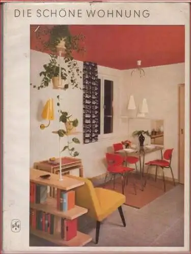 Schöne Wohnung, Die. - herausgegeben von Alfred Bruckmann: Die schöne Wohnung. 