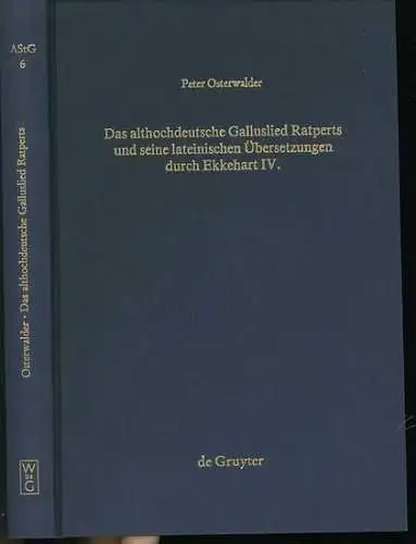 Ratpert. - Osterwalder, Peter: Das althochdeutsche Galluslied Ratperts und seine lateinischen Übersetzungen durch Ekkehart IV. - Einordnung und kritische Edition. 