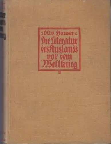 Hauser, Otto: Die Literatur des Auslands vor dem Weltkrieg in drei Büchern. (3 Teile in einem Band). 