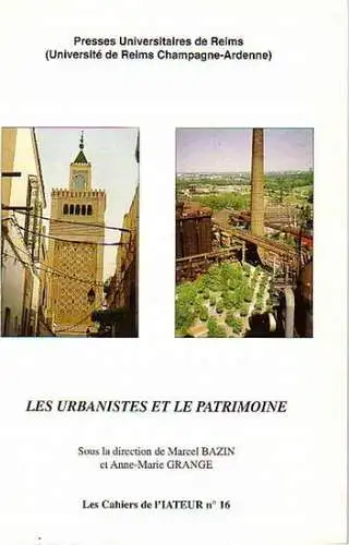 Grange, Anne-Marie und Marcel Bazin: Les urbanistes et le patrimoine. Sous la direction d´Anne-Marie Grange et Marcel Bazin. Réalisation: Virgile Kaczorek. Presses Universitaires de Reims. Université de Reims Champagne-Ardenne. 