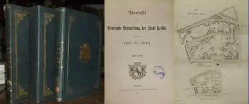 Bericht über die Gemeindeverwaltung der Stadt Berlin. - / Magistrat von Berlin (Hrsg.): Bericht über die Gemeinde-Verwaltung der Stadt Berlin in den Jahren 1861 bis 1876. Hefte 1 - 3 komplett in drei Bänden. 