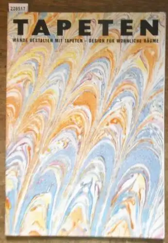 Deutsches Tapeten-Institut, Frankfurt /M: Tapeten. Wände gestalten mit Tapeten - Design für wohnliche Räume. Gestaltung: Albrecht Boehm. 