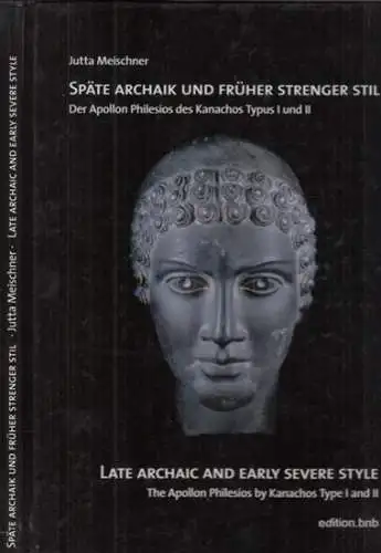 Kanachos.- Jutta Meischner: Späte Archaik und früher Strenger Stil. Der Apollon Philesios des Kanachos Typus I und II. - Late archaic and early severe style - The Apollon Philesios by Kanachos Type I and II. 