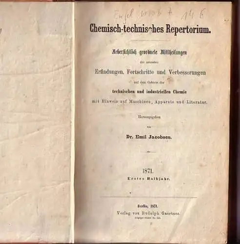 Jacobsen, Emil (Herausgeber): Chemisch-technisches Repertorium.  1871, 1. und 2. Halbjahr komplett in einem Band. Uebersichtlich geordnete Mittheilungen der neuesten Erfindungen, Fortschritte und Verbesserungen auf dem Gebiete der technischen und industri