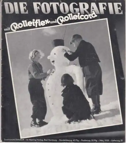 Fotografie mit Rolleiflex und Rolleicord, Die. - Red.: Walther Heering. - Ed. H. Tropsch u. a: Die Fotografie mit Rolleiflex und Rolleicord. Februar 1939, Lieferung...