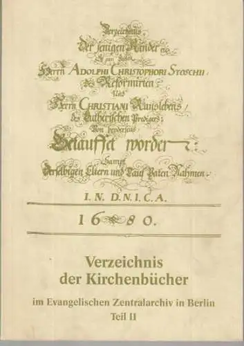 Evangelisches Zentralarchiv in Berlin. - Bearbeitet von Christa Stache: Verzeichnis der Kirchenbücher im evangelischen Zentralarchiv in Berlin. Teil 2: Alt-Berlin ( = Veröffentlichungen des Evangelischen Zentralarchivs in Berlin, Band 4 ). 