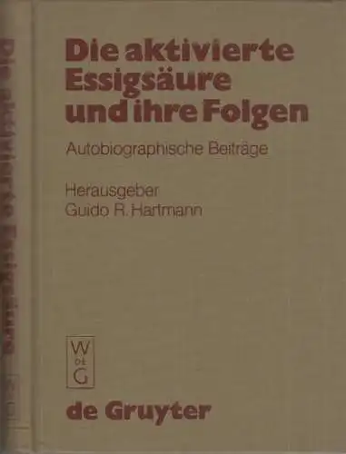 Lynen, Feodor. - Hartmann, Guido R. (Hrsg.): Die aktivierte Essigsäure und ihre Folgen. Autobiographische Beiträge von Schülern und Freunden Feodor Lynens. 