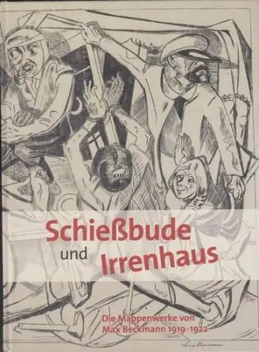 Beckmann, Max.   Herausgegeben von Klara Drenker Nagels / Verein August Macke Haus Bonn e. V.   Katalog und Austellung: Martina Padberg: Schießbude.. 