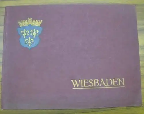 Wiesbaden: WIESBADEN. 42 malerische Bilder nach künstlerischen Originalaufnahmen. 