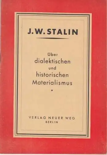 Stalin, J. W: Über dialektischen und historischen Materialismus. 