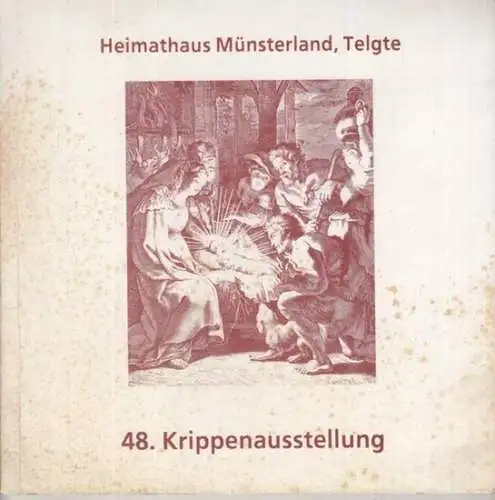Heimathaus Münsterland, Telgte.   Zusammenstellung: Thomas Ostendorf: 48. Krippenausstellung. Katalog der 167. Ausstellung 1988   1989 im Museum Heimathaus Münsterland in Telgte..
