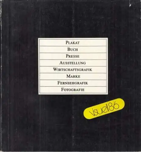 visuell 86. - Leitung: Amke Baltzer. - Vrworte von Werner Klemke u. a: visuell 86. Kunstausstellung Berliner Gebrauchsgrafiker. Ausstellungszentrum am Fernsehturm Berlin, 1986 ( Plakat, Buch, Presse, Ausstellung, Wirtschaftsgrafik, Marke, Fensehgrafik, Fo