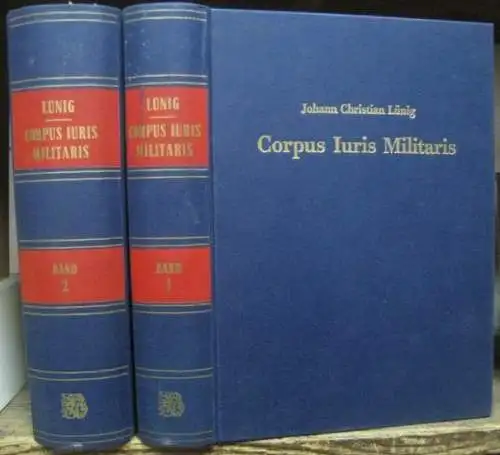 Lünig, Johann Christian. - Vorwort: Lothar Paul: Corpus iuris militaris. Komplett in 2 Bänden. - Faksimiledruck der Ausgabe 1723.( = Bibliotheca rerum militarium. Quellen und...