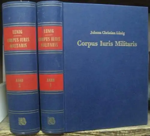 Lünig, Johann Christian.   Vorwort: Lothar Paul: Corpus iuris militaris. Komplett in 2 Bänden.   Faksimiledruck der Ausgabe 1723.( = Bibliotheca rerum militarium.. 