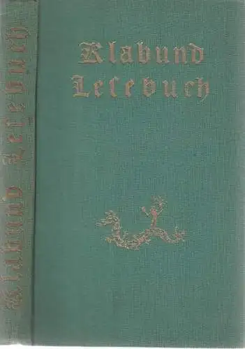 Klabund ( d. i. Alfred Georg Hermann ' Fredi ' Henschke, 1890-1928 ): - Heinz August Wilhelm Grothe: Klabund Lesebuch. Vers und Prosa von Klabund. 