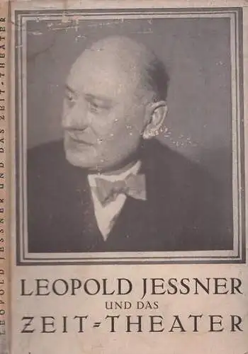 Jessner, Leopold - Felix Ziege, Paul Löbe, Carl Zuckayer u.a: Leopold Jessner und das Zeit-Theater. 