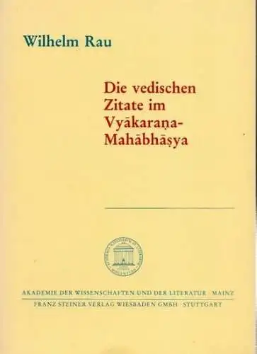 Rau, Wilhelm: Die vedischen Zitate im Vyakarana-Mahabhasya ( = Akademie der Wissenschaften und der Literatur, Abhandlungen der Geistes- und sozialwissenschaftlichen Klasse, Jahrgang 1985, Nr. 4 ). 