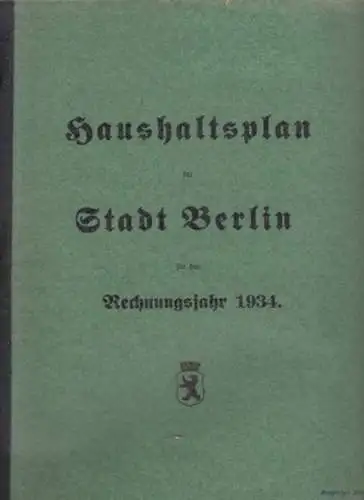 Berlin: Haushaltsplan der Stadt Berlin für das Rechnungsjahr 1934. Endgültiger Druck. 