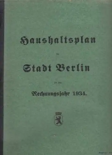 Berlin: Haushaltsplan der Stadt Berlin für das Rechnungsjahr 1934. Endgültiger Druck.