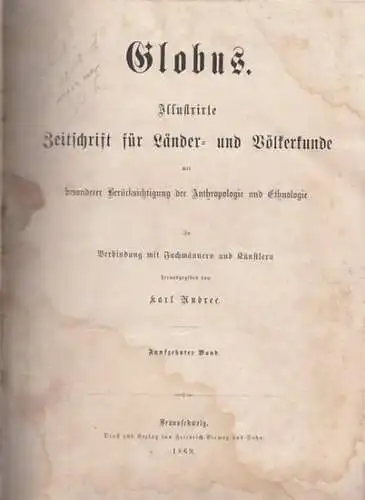 Globus. - Andree, Karl (Hrsg.): Globus. Fünfzehnter (15.) Band. Illustrirte Zeitschrift für Länder- und Völkerkunde mit besonderer Berücksichtigung der Anthropologie und Ethnologie. 