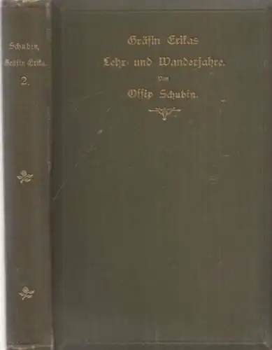 Schubin, Ossip: Gräfin Erikas Lehr- und Wanderjahre - zweiter und dritter (2. /3.) Band (von 3), drittes bis sechstes Buch. - Roman. 