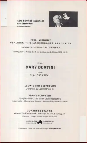 Programmheft zum Konzert am 8. und 9. Oktober 1973 in der Philharmonie. - Dirigent: Gary Bertini, Solist: Claudio Arrau. - Mit Werken von Beethoven, Schubert und Brahms. - Beiliegend: Walter Harth - Nachruf auf Hans Schmidt-Isserstedt