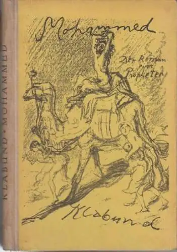 Klabund ( d. i. Alfred Henschke): Mohammed. Der Roman eines Propheten. 