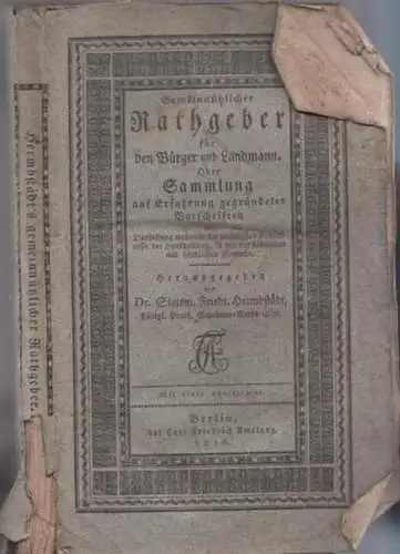 Hermbstädt, Sigismund Friedrich (Hrsg.): Gemeinnütziger Rathgeber für den Bürger und Landmann. Gemeinnützlicher Rathgeber für den Bürger und Landmann Oder Sammlung auf Erfahrung gegründeter Vorschriften zur.. 