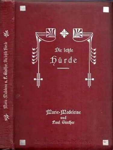 Marie Madeleine [d.i. Marie Madeleine von Puttkamer 1881 1944] und Paul Günther: Die letzte Hürde. Erzählungen: Das letzte Licht. Der Protestfahrer. Eine tiefe Natur. Der.. 