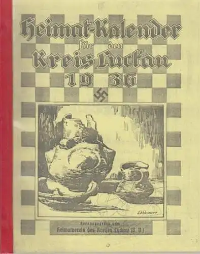 Luckau. - Heimat - Kalender. - O. P. Pohl (Schriftleiter). - Franz Scharnweber über Kurt von Manteuffel / A. Arndt / C. Ballhausen / O...