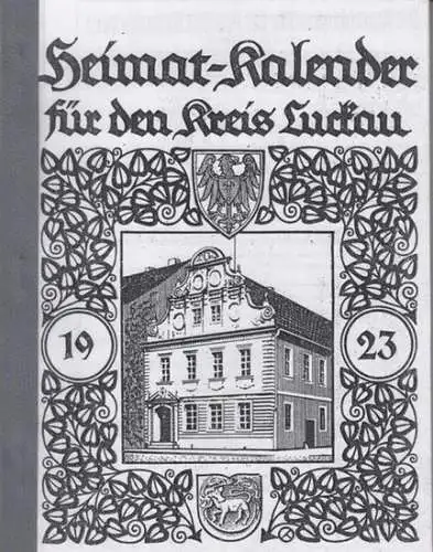 Luckau. - Heimatkalender. - Beiträge von Max Karl Böttcher, E. Meerstedt, Hermann Albrecht, Lotte Gubalke u. a: Heimat-kKlender für den Kreis Luckau 1923, (13. Jahrgang)...