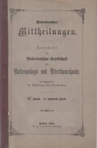 Niederlausitzer Mitteilungen. - Beiträge u. a. von P. Kupka, Wold. Lippert, Hugo Jentsch, Georg Stephan: Niederlausitzer Mittheilungen. III. Band 3, 8. Heft (Schlußheft -)Heft, 1894...