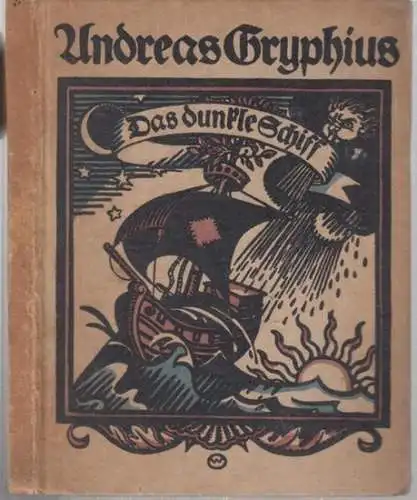 Gryphius, Andreas. - mit einem Nachwort herausgegeben von Klabund ( d. i. Alfred Henschke): Das dunkle Schiff. Auserlesene Sonette, Gedichte, Epigramme des Andreas Gryphius. 