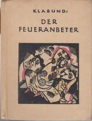Klabund ( d. i. Alfred Henschke). - Hafis: Der Feueranbeter. Nachdichtung des Hafis von Klabund ( = Kleine Roland-Bücher, Band 12 ). 