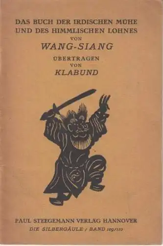 Klabund ( d. i. Alfred Henschke). - Wang-Siang: Das Buch der irdischen Mühe und des himmlischen Lohnes von Wang-Siang. Übertragen von Klabund ( = Die Silbergäule, Band 109/110 ). 