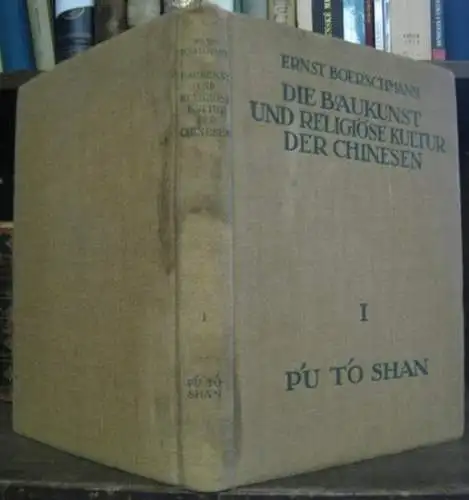 Boerschmann, Ernst: Die Baukunst und religiöse Kultur der Chinesen. Einzeldarstellungen auf Grund eigener Aufnahmen während dreijähriger Reisen in China. Band I (von III sep.): P'u.. 