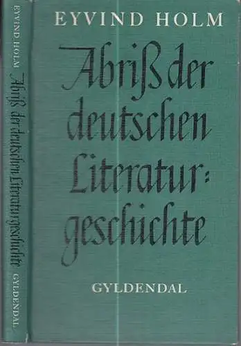 Holm, Eyvind: Abriß der deutschen Literaturgeschichte. Mit einem Vorwort. 